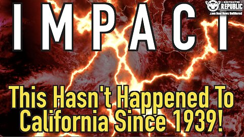 Brace For IMPACT—This Hasn’t Happened To California Since 1939!