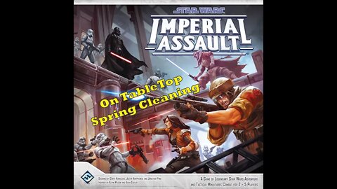 Imperial Assault Vlog #3 - Spring Cleaning Project 2022
