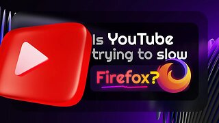 Is Youtube making firefox load slow on purpose?