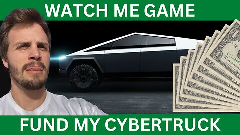 Watch Me Game & Make Amazon Fund My Cyber Truck!