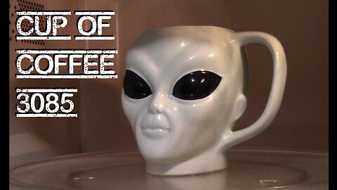 cup of coffee 3085---Is the Mexican Alien a Hoax? (*Adult Language)