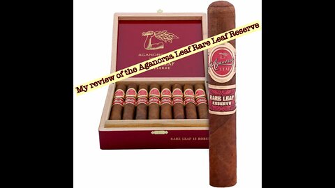 My cigar review of the Aganorsa Leaf Rare Leaf