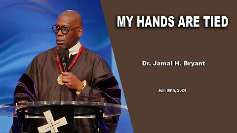 Dr. Jamal H. Bryant - MY HANDS ARE TIED - Sunday 09th, Juin 2024