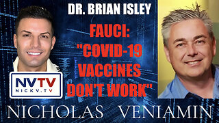 Dr. Brian Isley Say's Fauci Said That Covid-19 Vaccines Don't Work with Nicholas Veniamin