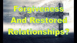Forgiveness and Restoration?