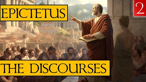 The Discourses of Epictetus - Book 2 - (My Narration & Notes)