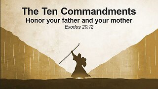 The 10 Commandments - Honor your father and your mother