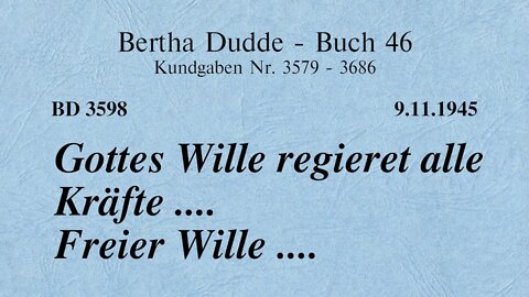 BD 3598 - GOTTES WILLE REGIERET ALLE KRÄFTE .... FREIER WILLE ....