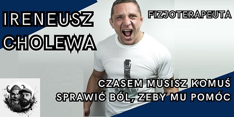 016 | Czasem musisz komuś sprawić ból, żeby mu pomóc - Ireneusz Cholewa | Normalnie Nienormalni