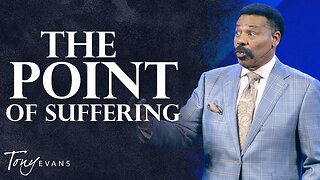 Finding God’s Sovereignty in the Midst of Suffering -- Tony Evans.