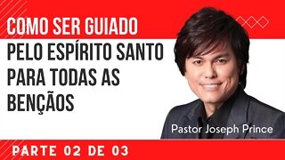COMO SER GUIADO PELO ESPÍRITO SANTO, AGORA!! | JOSEPH PRINCE (DUBLADO) | PARTE 02/03