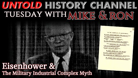 Tuesday's With Mike | Eisenhower & The Military Industrial Complex Myth