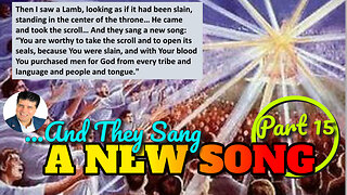 Pastor Shane Vaughn Teaches: Part 15 - "And They Sang A New Song" - 8/13/23