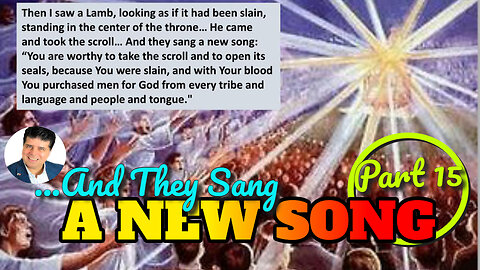 Pastor Shane Vaughn Teaches: Part 15 - "And They Sang A New Song" - 8/13/23