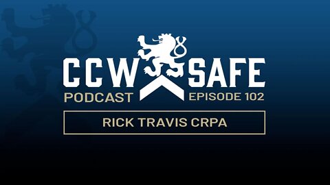 CCW Safe Podcast – Episode 102: Rick Travis CRPA