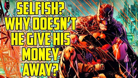 Batman Should Just Give His Money Away - The Worst Batman Take Ever