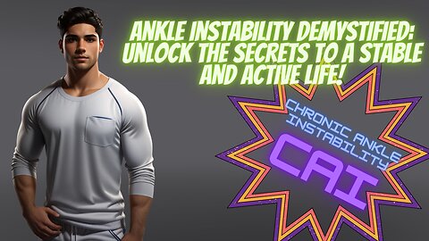 Chronic Ankle Instability (CAI) Demystified: Unlock the Secrets to a Stable and Active Life!