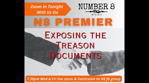 Ep 50 N8 2nd Jun 23 - N8 Premier - Exposing the Treason Documents