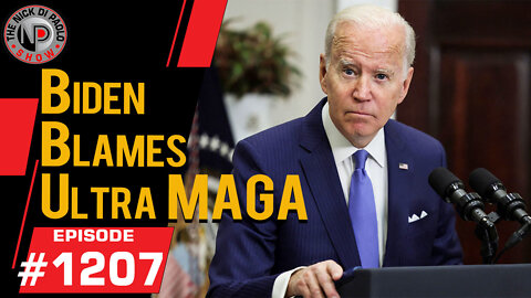 Biden Blames Ultra Maga | Nick Di Paolo Show #1207