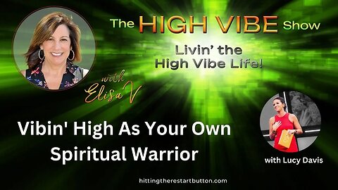 Vibin' High As Your Own Spiritual Warrior | The High Vibe Show with Elisa V