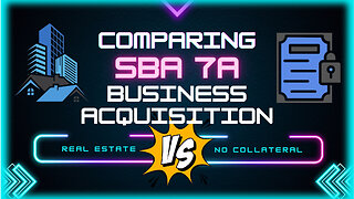 Comparing SBA 7a Business Acquisition: Real Estate vs. No Collateral