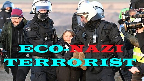Eco-nazi terrorist Greta Thunberg arrested for protesting German coal mine!