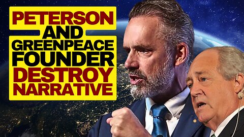 Jordan Peterson Interviews Greenpeace Founder Patrick Moore, Destroys Narrative
