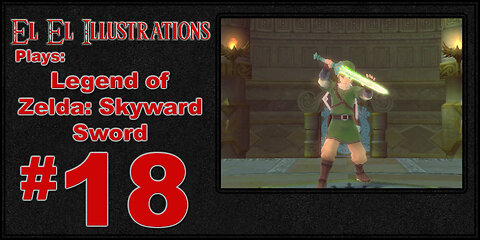 El El Plays The Legend of Zelda: Skyward Sword Episode 18: The Basement is a Bit Creepy