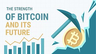 The Strength of Bitcoin and Its Future