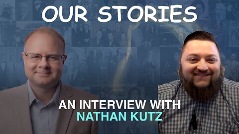Our Stories: An Interview With Nathan Kutz - Episode 114 Wm. Branham Research