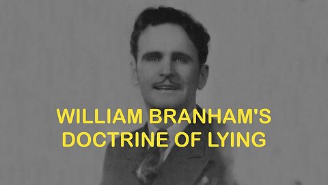 William Branham's Doctrine of Lying