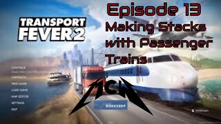 Transport Fever 2 Episode 13: Making Stacks with Passenger Trains