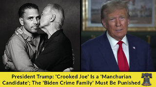 President Trump: 'Crooked Joe' Is a 'Manchurian Candidate'; The 'Biden Crime Family' Must Be Punished