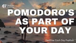 Use Pomodoro’s as part of your day | Healthier Each Day 017