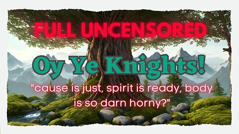 OY YE KNIGHTS | 4K ULTIMATE | FULL UNCENSORED | ONE