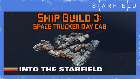 Starfield Ship Build 3: Space Trucker Day Cab (Level 10)