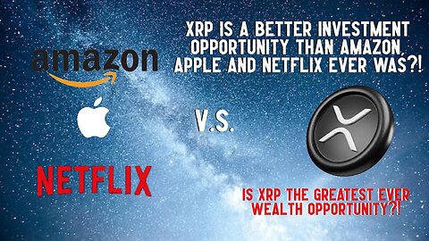 XRP Is A Better Investment Than Amazon, Apple And Netflix Ever Was?!