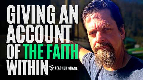 Giving an Account of the Faith Within | Teacher Shane