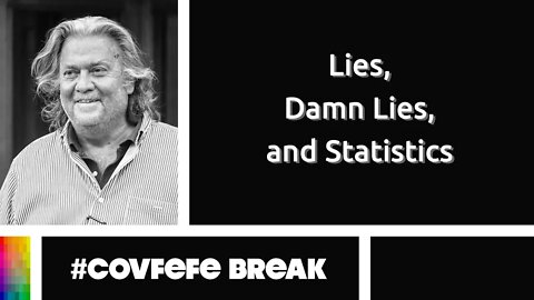 #Covfefe Break: Lies, Damn Lies, and Statistics