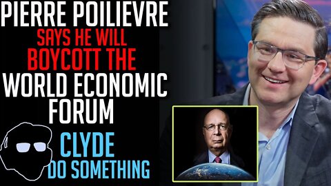 Pierre Poilievre will Boycott World Economic Forum if Elected Prime Minister