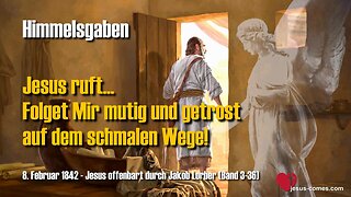 Jesus sagt... Folget Mir mutig auf dem schmalen Wege ❤️ Himmelsgaben durch Jakob Lorber