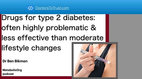 Ben Bikman6: Drugs for type 2 diabetes--problematic & less effective than moderate lifestyle changes