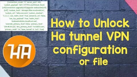 How to unlock or decode ha tunnel config or file