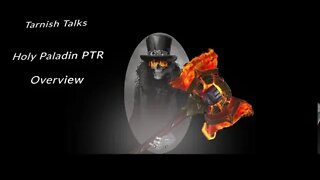 Tarnish's PTR Holy Paladin Overview