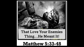 That Love Your Enemies Thing…He Meant It! │ Matthew 5: 38-48