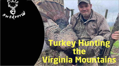 Turkey Hunting the Virginia Mountains/ Calling a lonely Gobbler