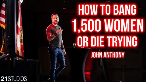 How to Bang 1,500 Women or Die Trying | @John Anthony Lifestyle | Full Speech