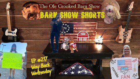 "Barn Show Shorts" Ep. #217 “Way Back Wednesdays”