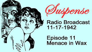 Suspense 11-17-1942 Episode 11-Menace in Wax