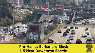 Pro-Hamas Barbarians Block I-5 Near Downtown Seattle